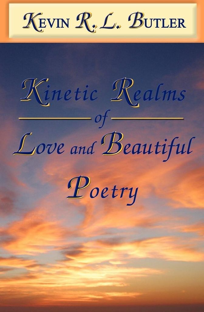 Kinetic Realms of Love & Beautiful Poetry