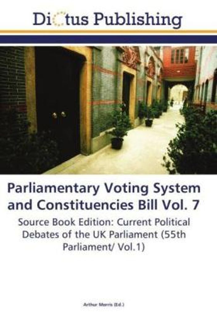 Parliamentary Voting System and Constituencies Bill Vol. 7