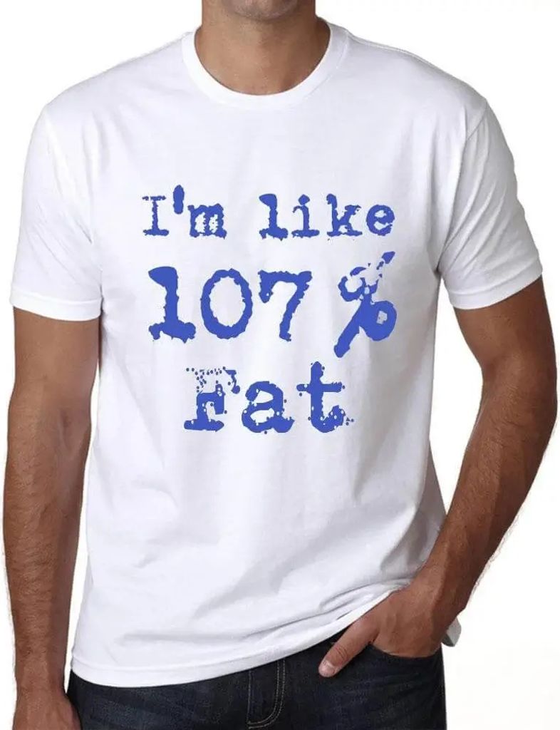 Herren Grafik T-Shirt Ich bin zu 107% fett – I'm Like 107% Fat – Öko-Verantwortlich Vintage Jahrgang Kurzarm Lustige Druck Geburtstag Geschenk...