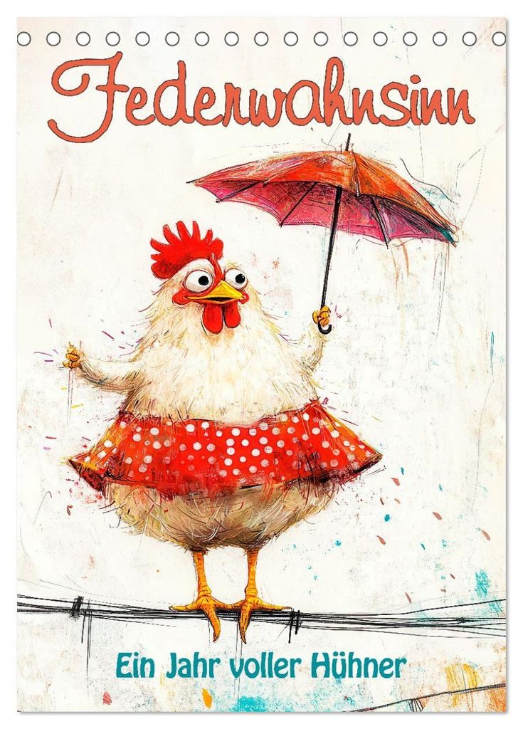 Federwahnsinn - Ein Jahr voller Hühner (Tischkalender 2027 DIN A5 hoch), CALVENDO Monatskalender