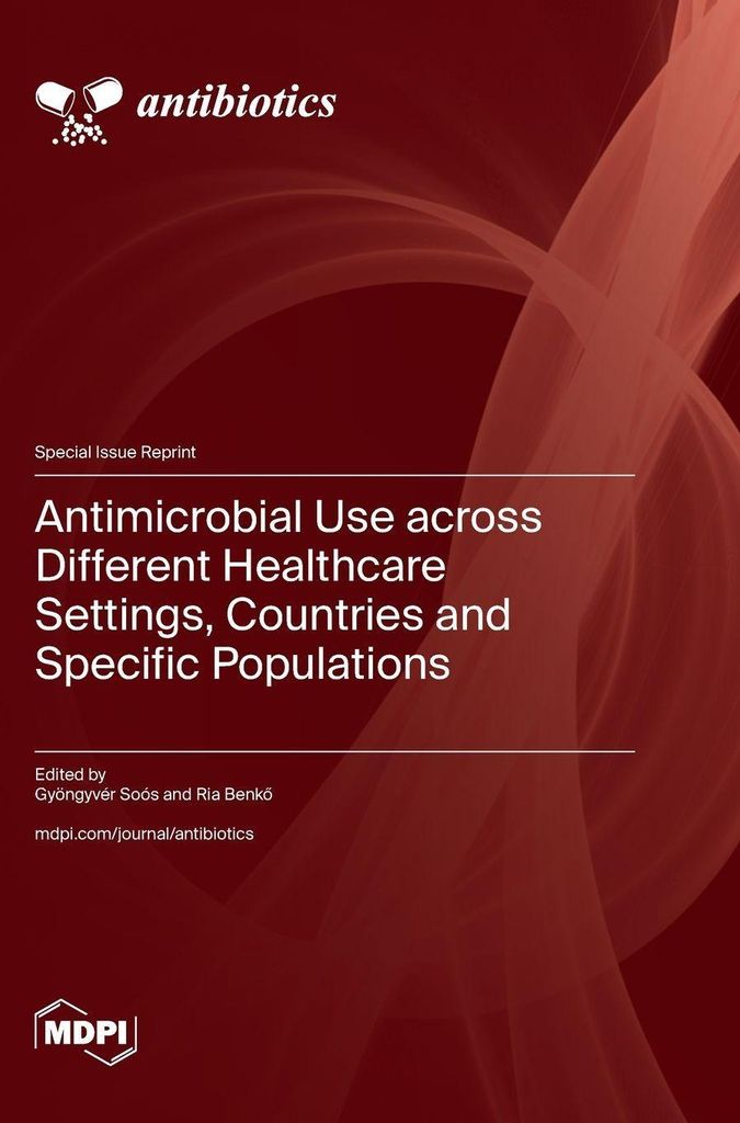 Antimicrobial Use across Different Healthcare Settings, Countries and Specific Populations