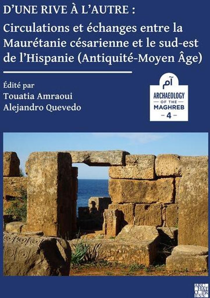 D'une rive a l'autre: circulations et echanges entre la Mauretanie cesarienne et le sud-est de l'Hispanie (Antiquite-Moyen-age)