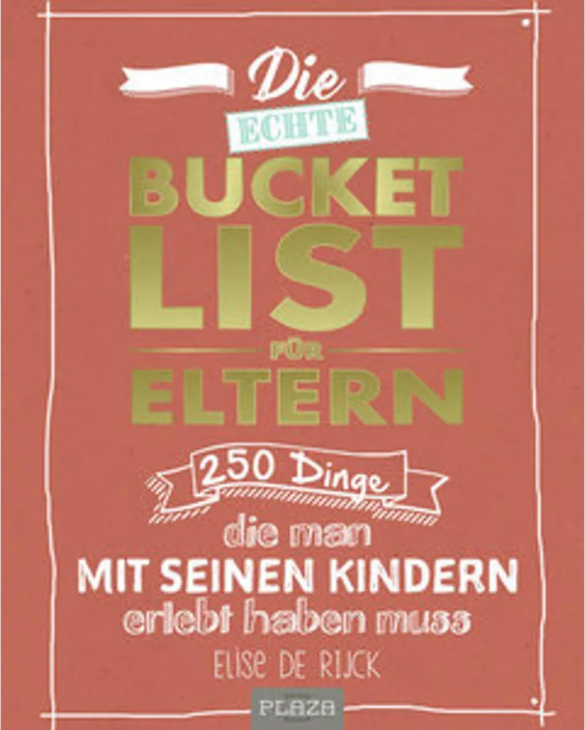 La véritable Bucket List pour Parents : 100 défis à vivre en famille