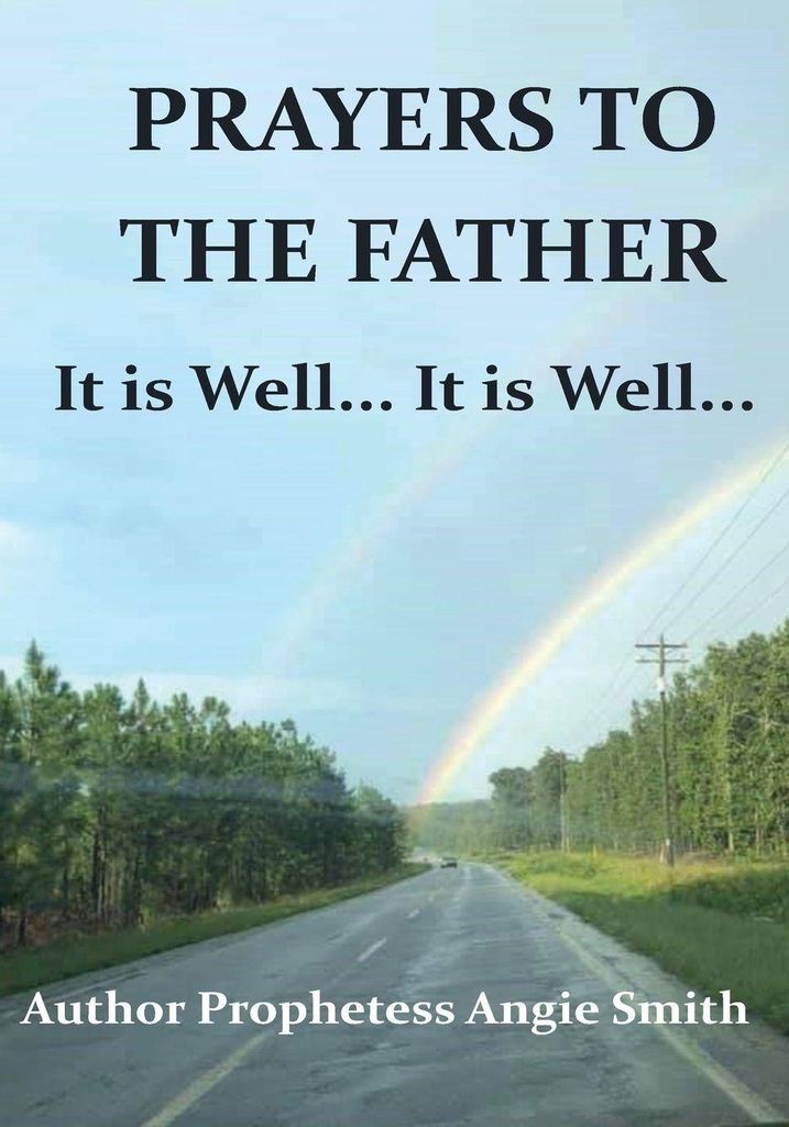 Prayers To The Father It Is Well... It Is Well