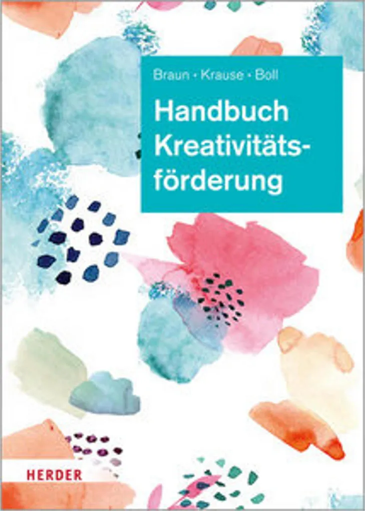 Handbuch Kreativitätsförderung : Guide complet pour stimuler l'innovation