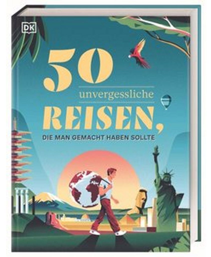 50 unvergessliche Reisen, die man gemacht haben sollte