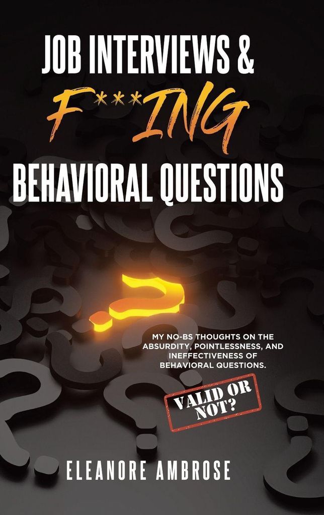 Job Interviews & F***ing Behavioral Questions