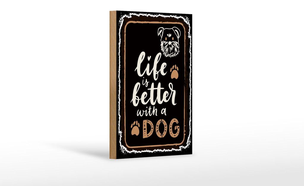 Holzschild Spruch 20x30 cm Life is better with a Dog Deko Schild