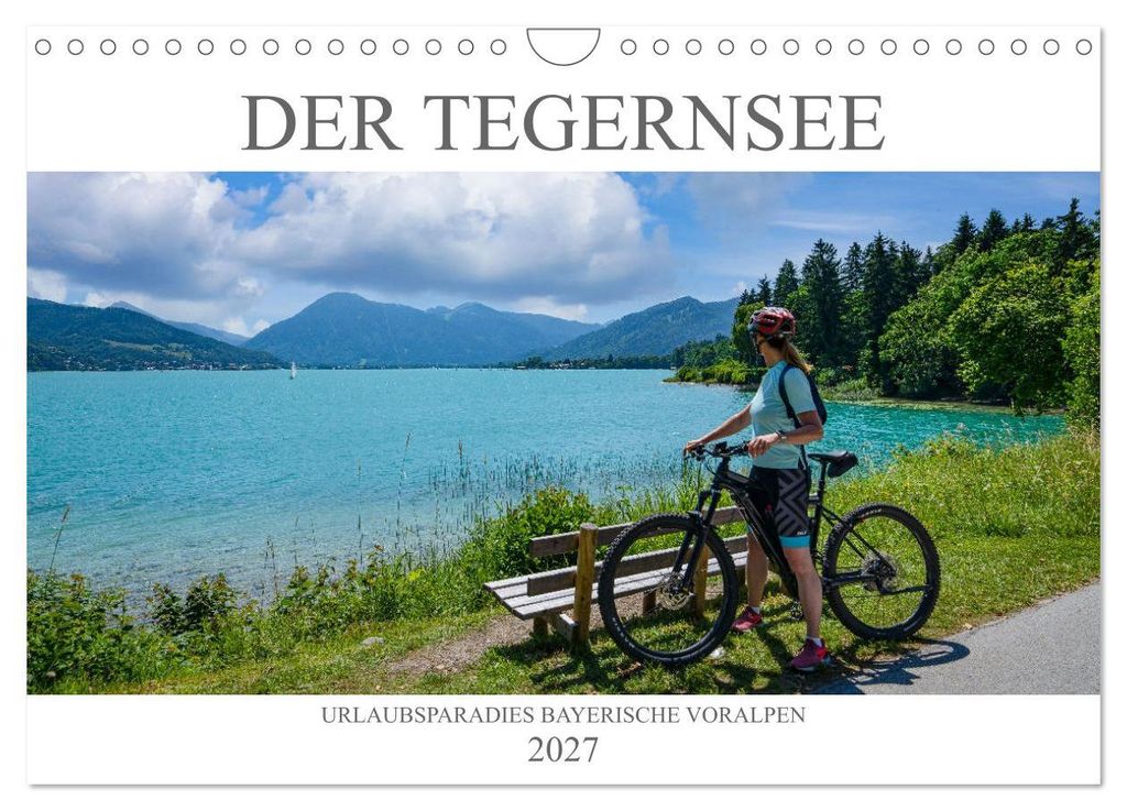 Der Tegernsee - Urlaubsparadies Bayerische Voralpen (Wandkalender 2027 DIN A4 quer), CALVENDO Monatskalender