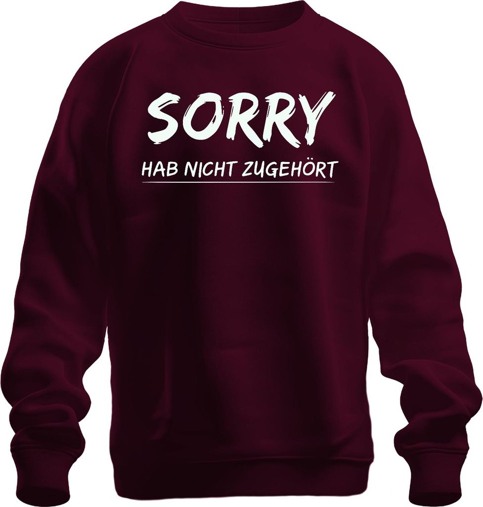 Sorry hab nicht zugehört Lustiger Spruch Sarkastisch Geschenk Uni Sweatshirt Pullover, Burgundy, S