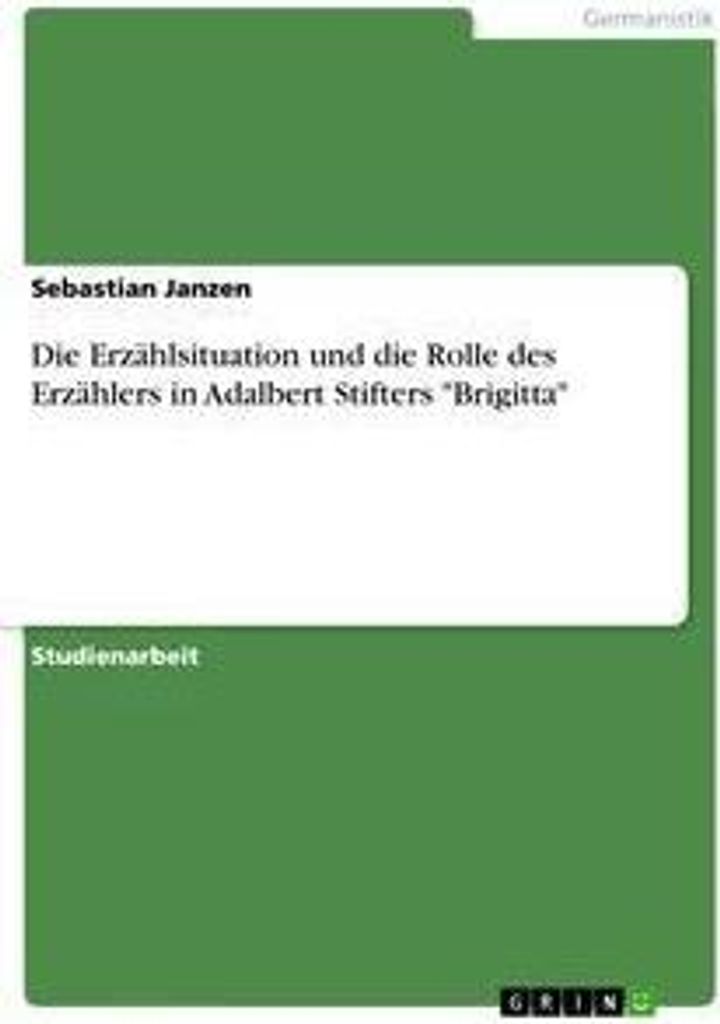 Die Erzählsituation und die Rolle des Erzählers in Adalbert Stifters "Brigitta"