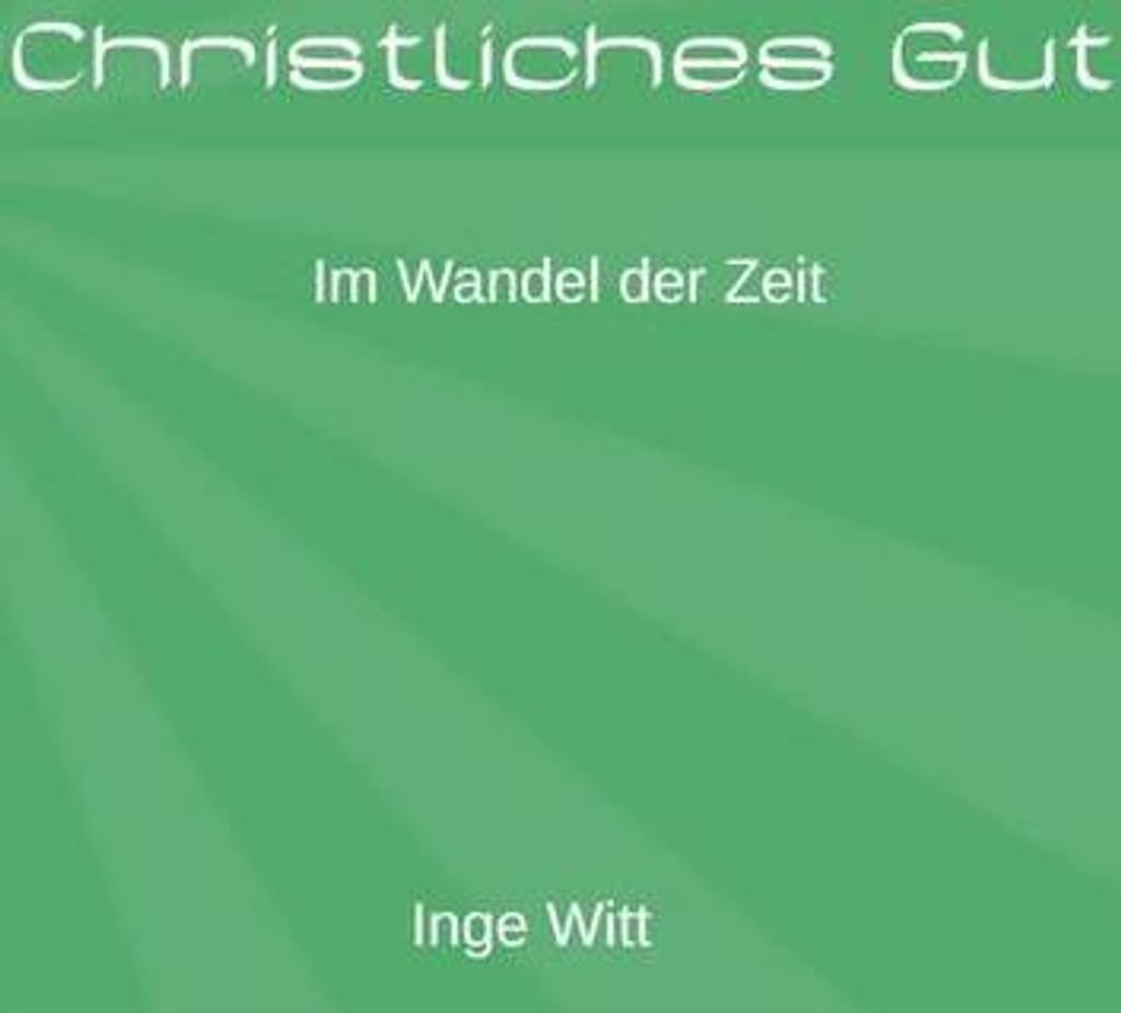 Christliches Gut im Wandel der Zeit