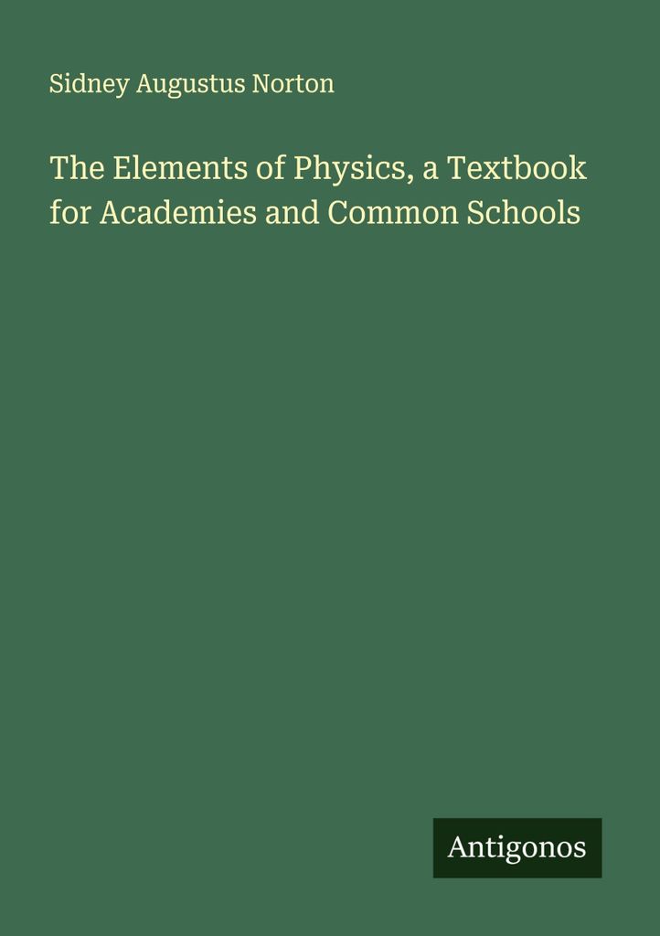 The Elements of Physics, a Textbook for Academies and Common Schools
