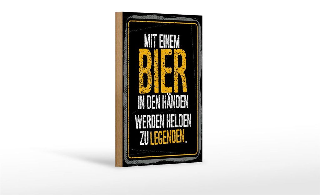 Holzschild 12x18 cm Mit Bier in Händen werden Helden zu Legenden