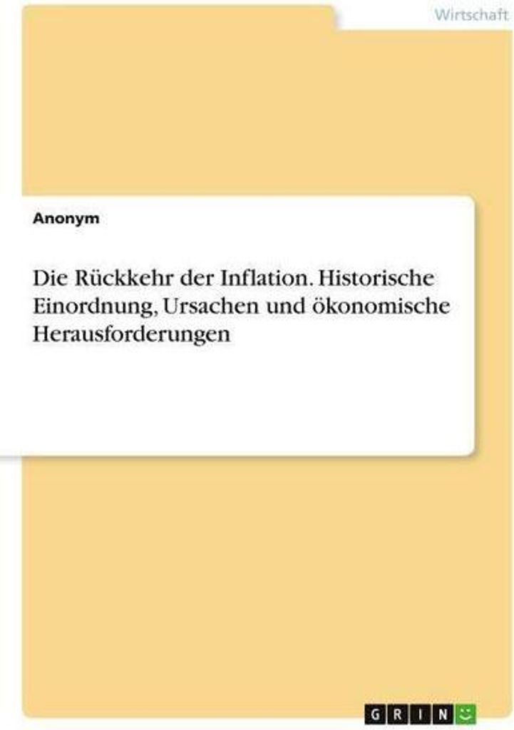 Die Rückkehr der Inflation. Historische Einordnung, Ursachen und ökonomische Herausforderungen