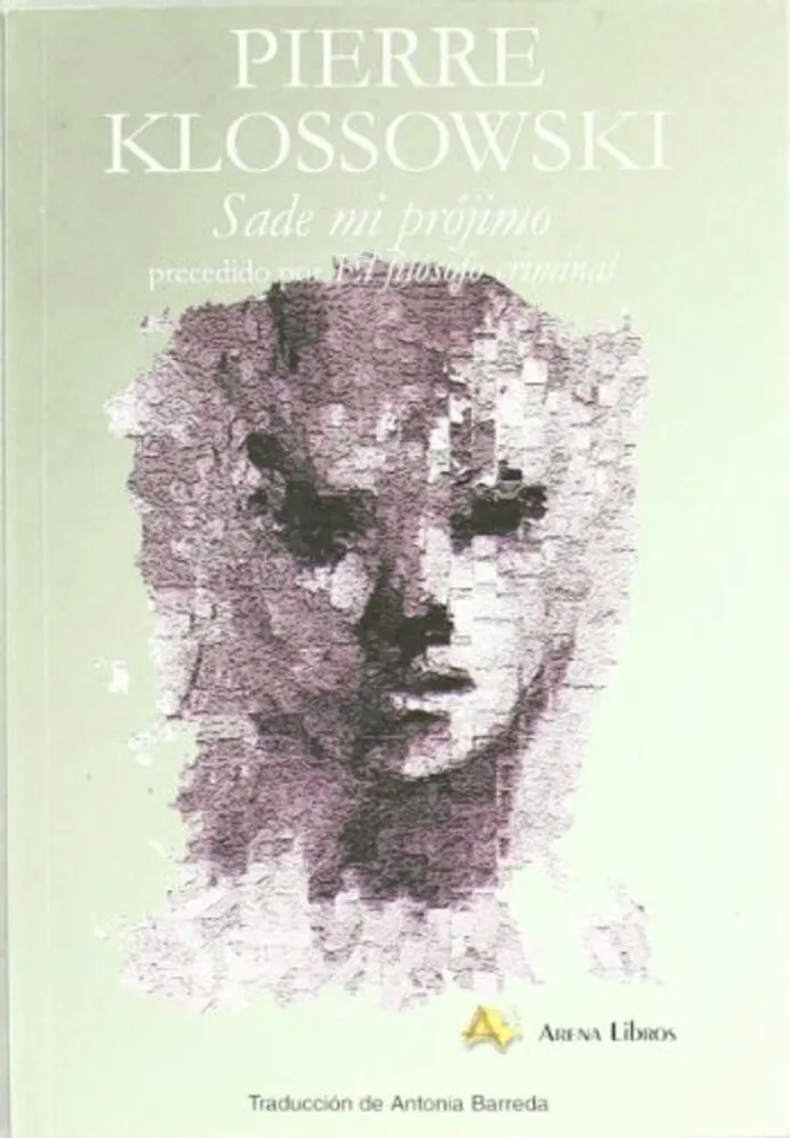 Sade mon prochain Klossowski idéal pour études de philosophie et lettres