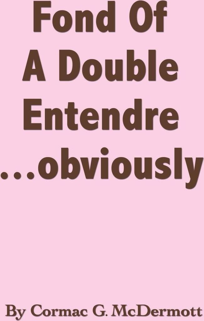 Fond of a Double Entendre ... Obviously