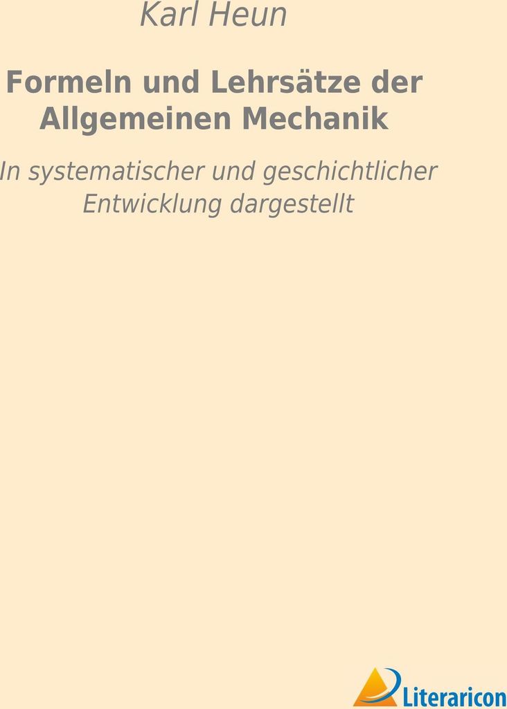 Formeln und Lehrsätze der Allgemeinen Mechanik