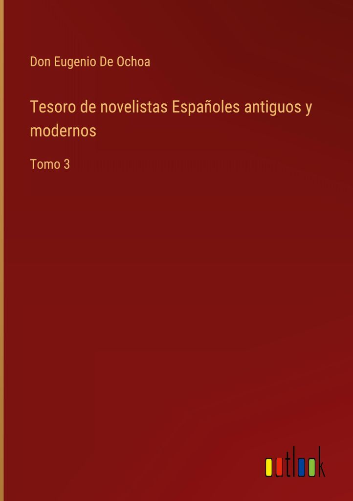 Tesoro de novelistas Españoles antiguos y modernos
