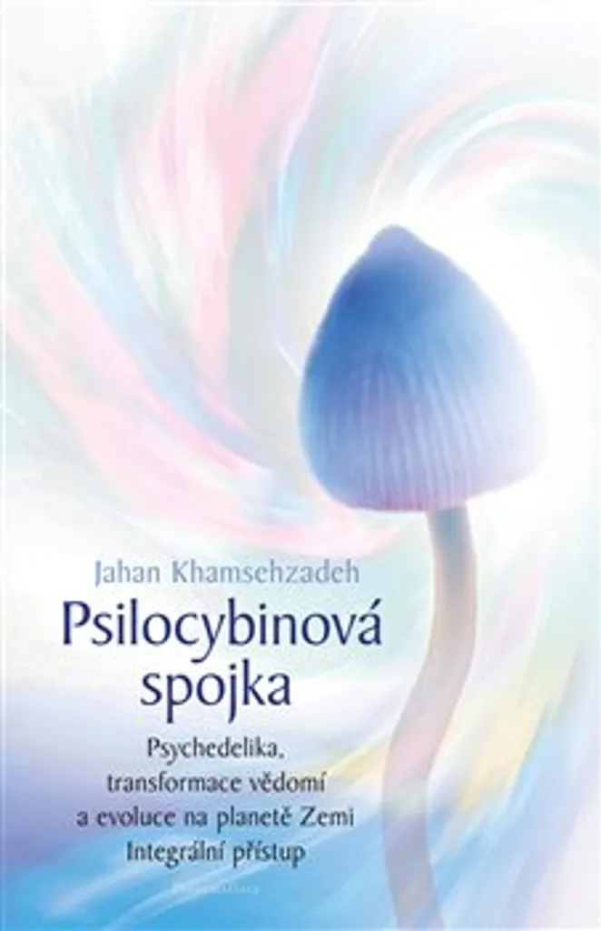 Psilocybinová spojka : Le livre pour décrypter le lien homme-psilocybine