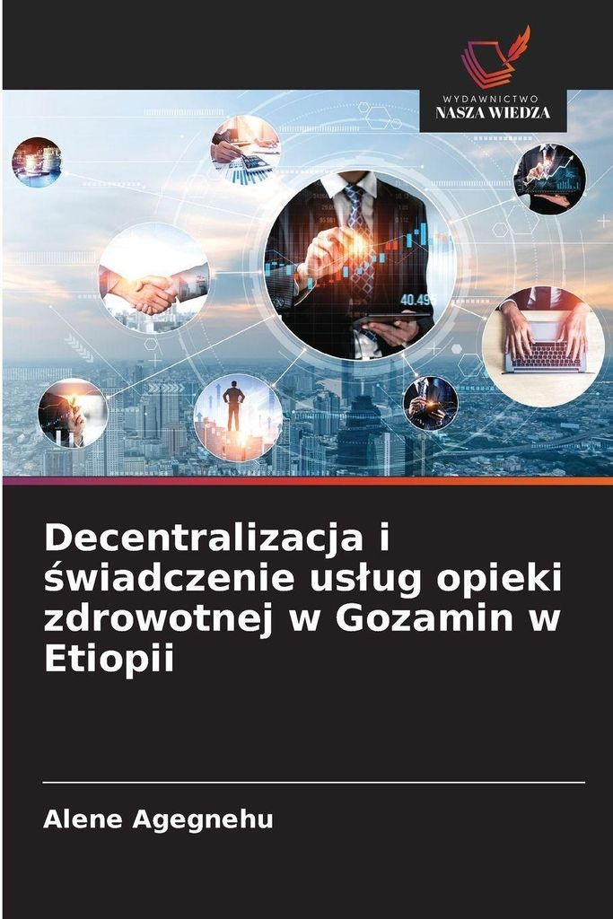 Decentralizacja i ¿wiadczenie us¿ug opieki zdrowotnej w Gozamin w Etiopii