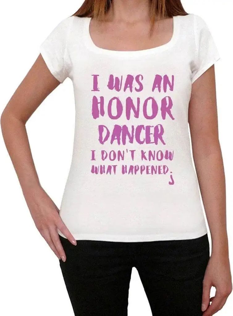 Damen Grafik T-Shirt Ich war ein Ehrentänzer ich weiß nicht was passiert ist – I Was An Honor Dancer I Don't Know What Happened – Öko-Verant...