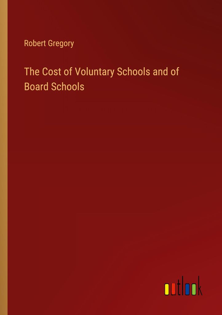 The Cost of Voluntary Schools and of Board Schools
