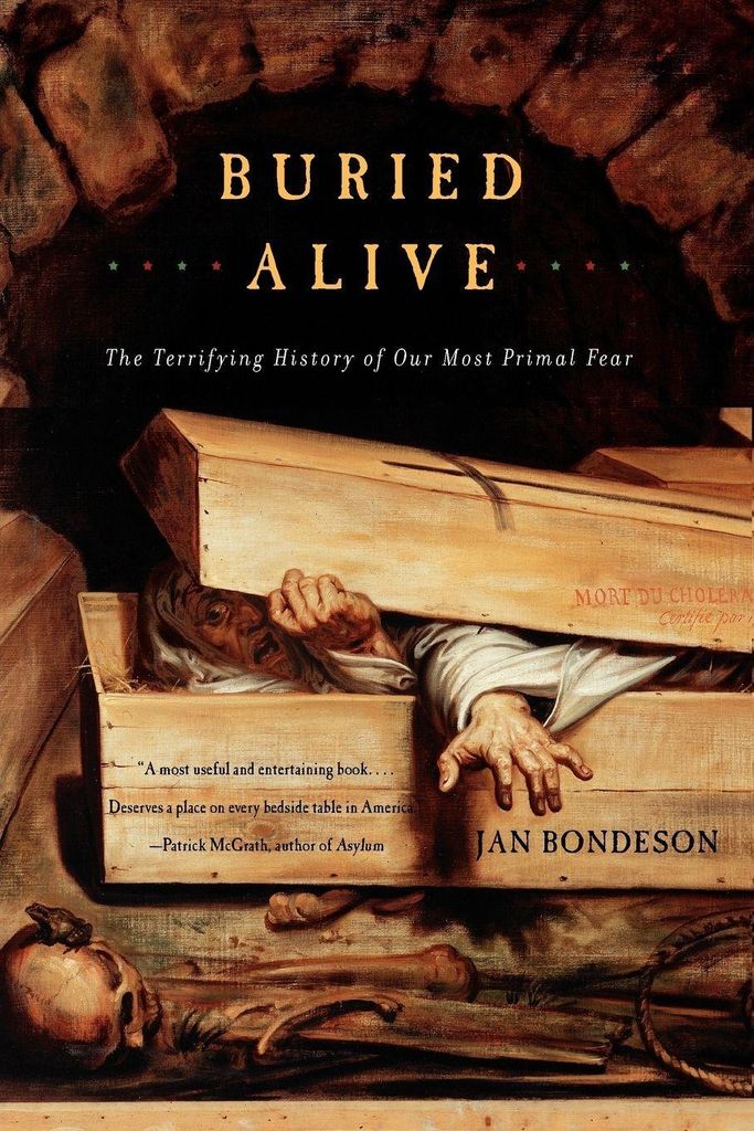 Buried Alive: The Terrifying History of Our Most Primal Fear, Bondeson, Jan,,