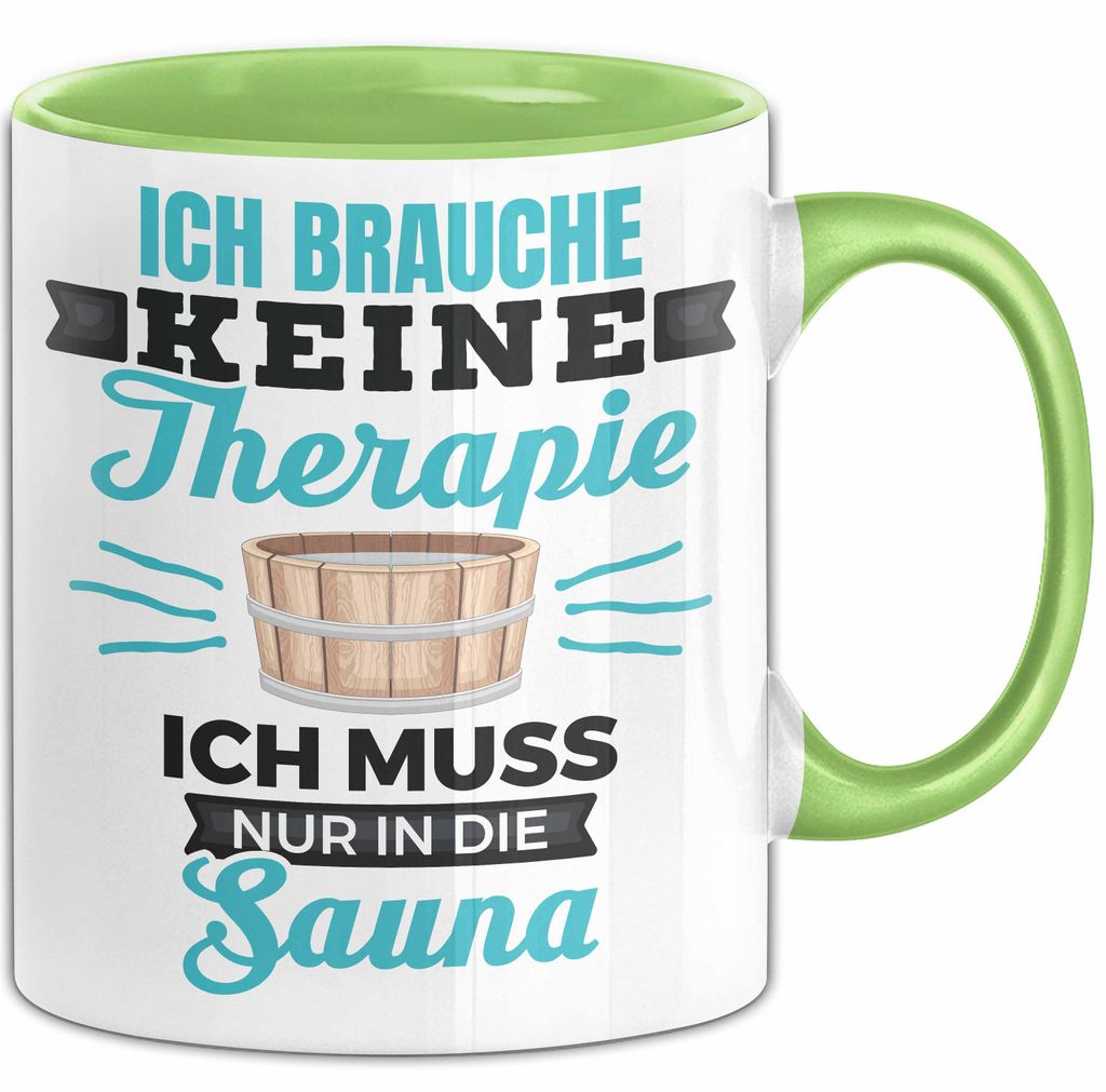 Witzige Tasse Geschenk Ich Brauche Keine Therapie Nur In Die Sauna (Grün)