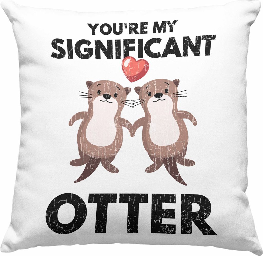 Trendation - Valentinstag Deko-Kissen mit Füllung 40x40 Geschenk für Ihn Sie Lustig You're My Significant Otter Geschenkidee Becher Freund Freund...