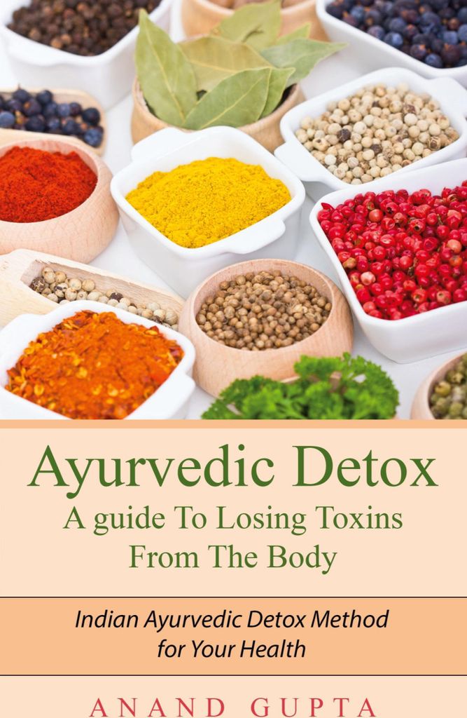 Ayurvedic Detox - A guide To Losing Toxins From The Body