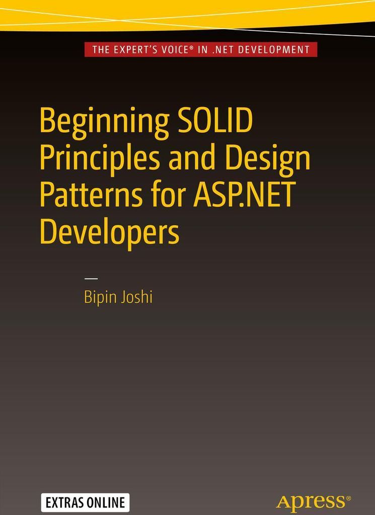 Beginning SOLID Principles and Design Patterns for ASP.NET Developers