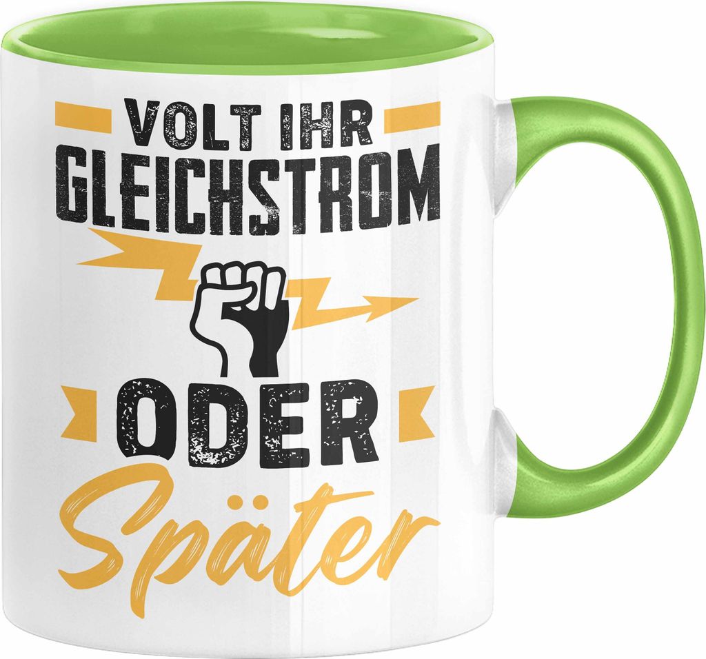 Elektriker Tasse Geschenk Volt Ihr Gleichstrom Oder Später Spruch Männer Elektrik Kaffee-Becher (Grün)
