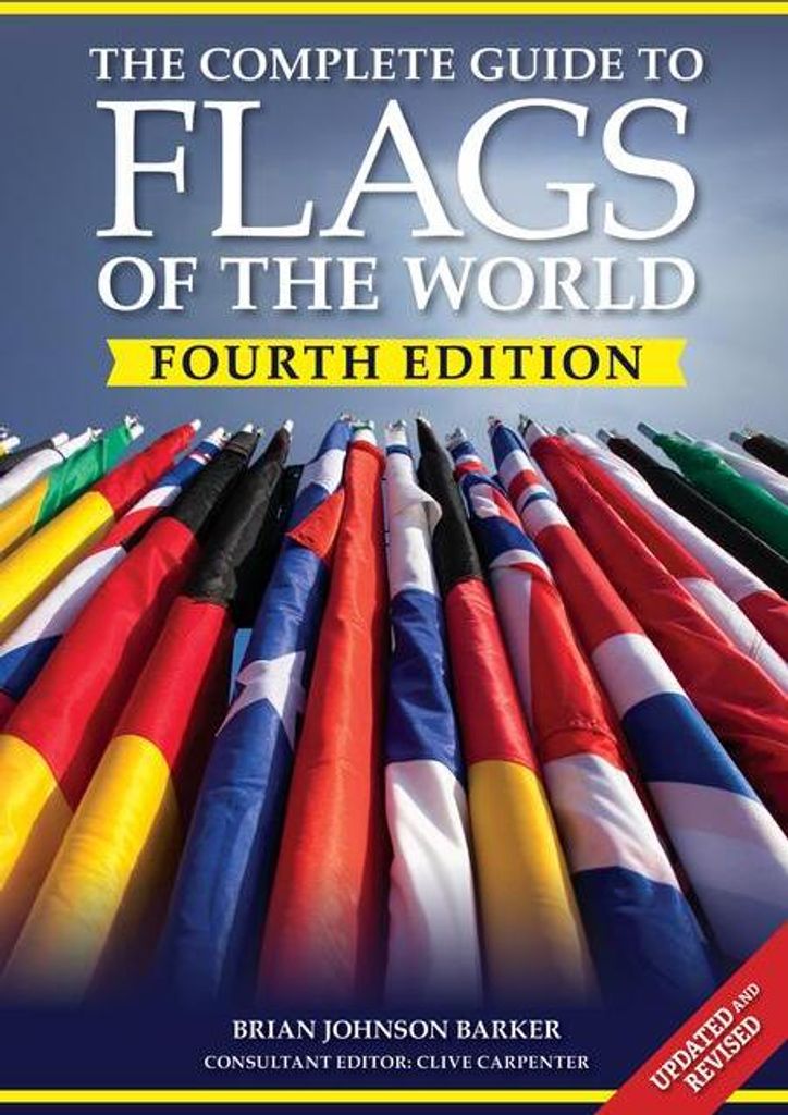 The Complete Guide to Flags of the World, 4th Edition