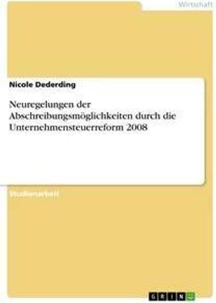 Neuregelungen der Abschreibungsmöglichkeiten durch die Unternehmensteuerreform 2008