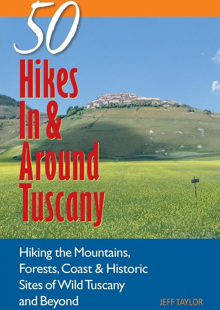 Explorer's Guides: 50 Hikes in & Around Tuscany. Taylor, Jeff.