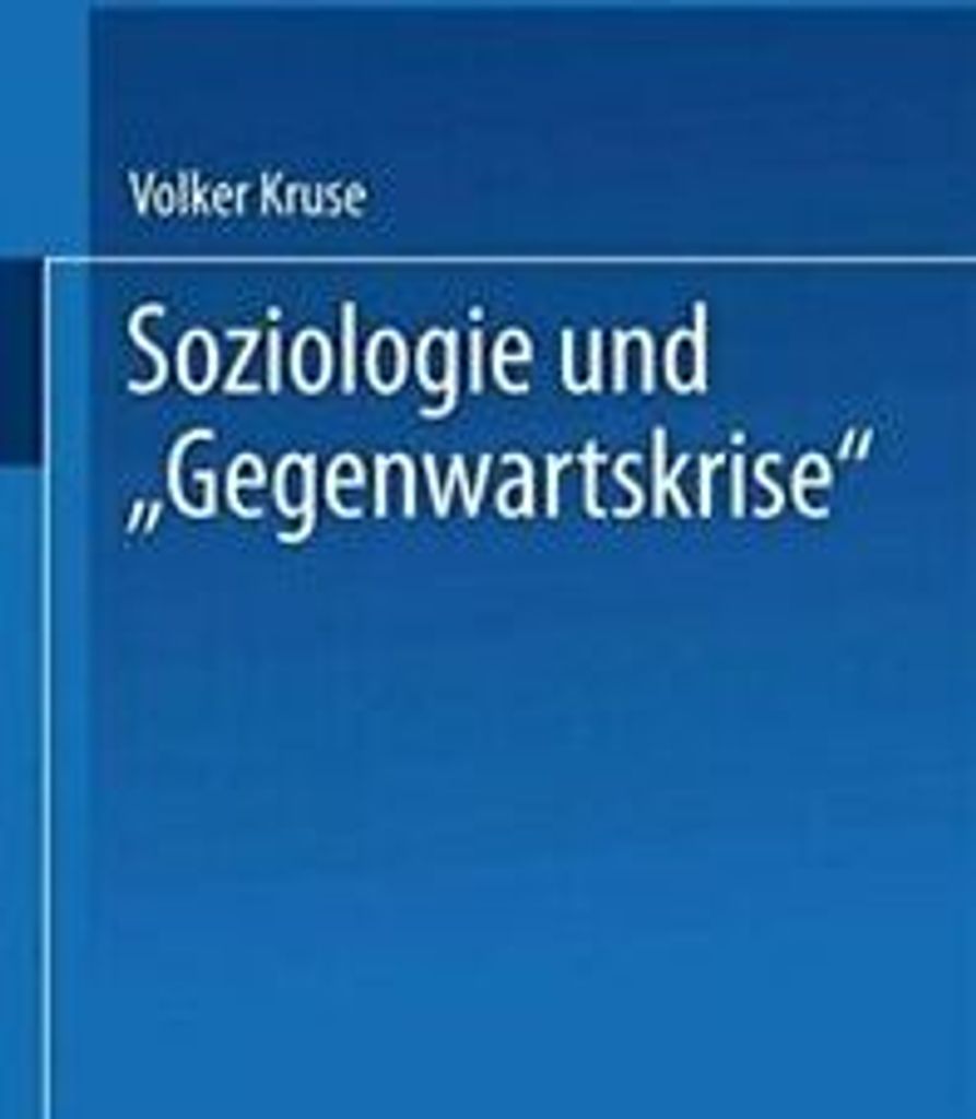 Soziologie und "Gegenwartskrise" : Die Zeitdiag. Kruse, Volker.