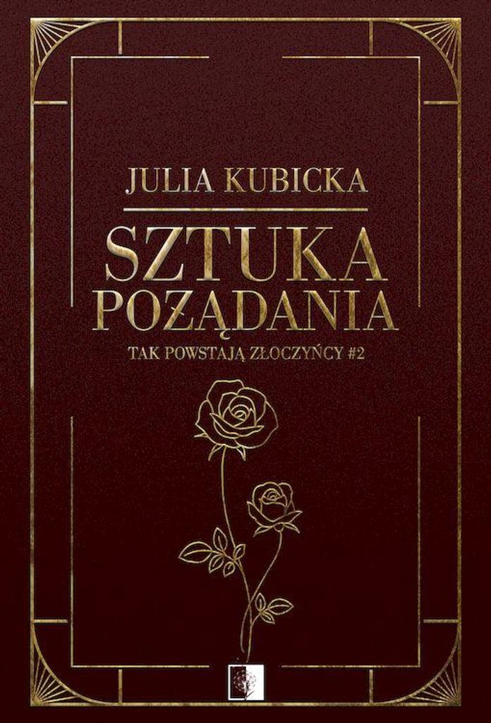 Sztuka pożądania. Tak powstają złoczyńcy. Tom 2, Powieść