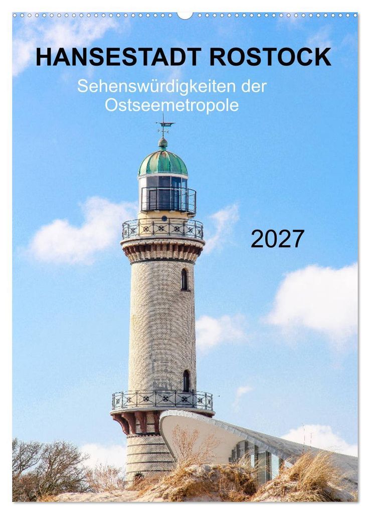 Hansestadt Rostock - Sehenswürdigkeiten der Ostseemetropole (Wandkalender 2027 DIN A2 hoch), CALVENDO Monatskalender