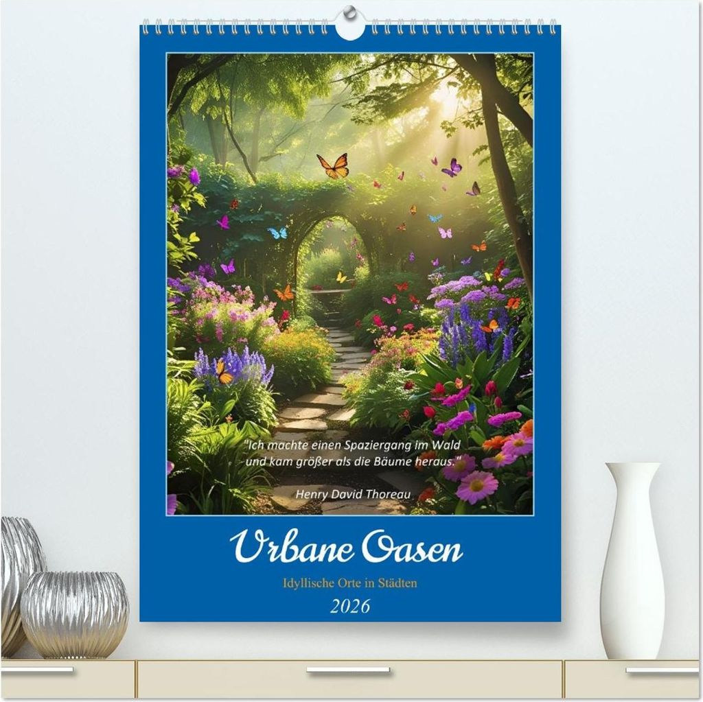 Urbane Oasen (hochwertiger Premium Wandkalender 2026 DIN A2 hoch), Kunstdruck in Hochglanz