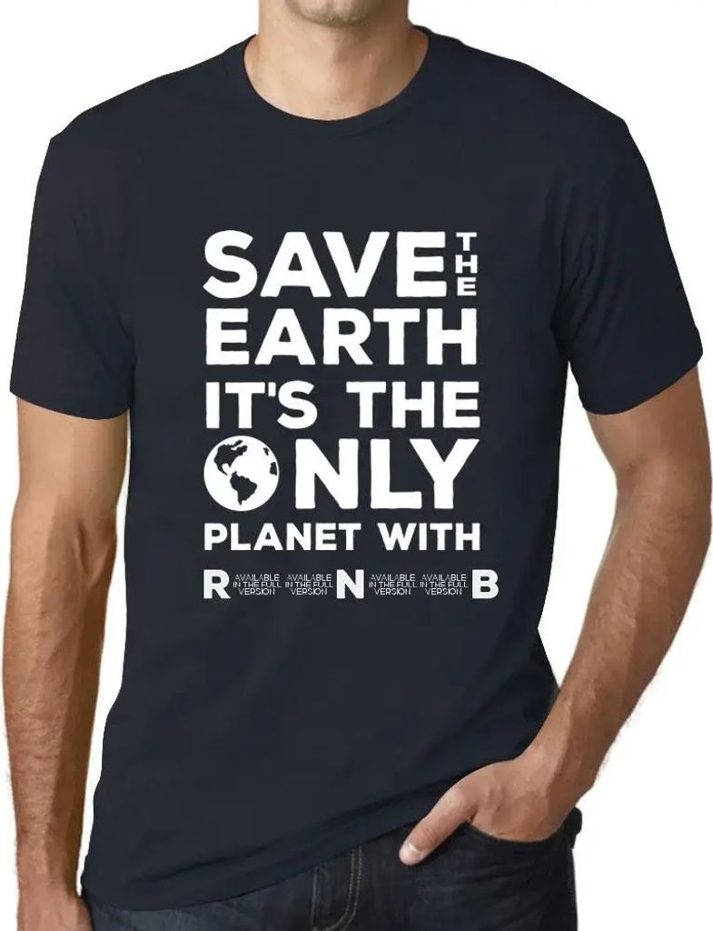 Herren Grafik T-Shirt Rettet die Erde sie ist der einzige Planet mit R'n'B – Save The Earth It’s The Only Planet With R'n'b – Öko-Verantwort...