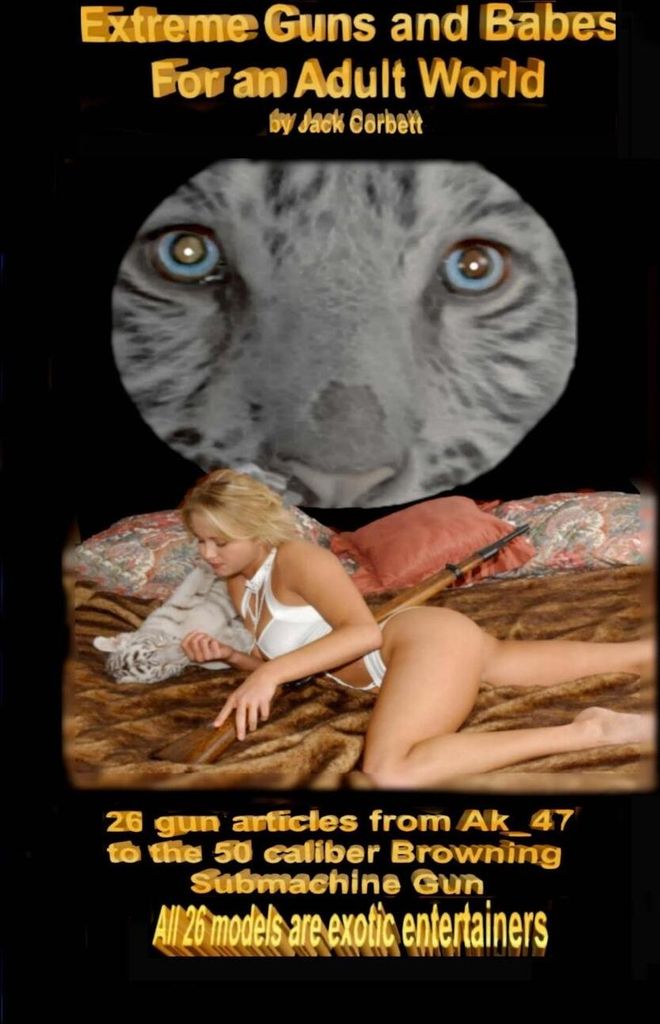 Extreme Guns and Babes For an Adult World
