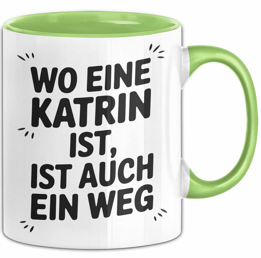 Katrin Tasse Geschenk Wo Eine Katrin Ist Ist Auch Ein Weg Geschenkidee Becher mit Name (Grün)