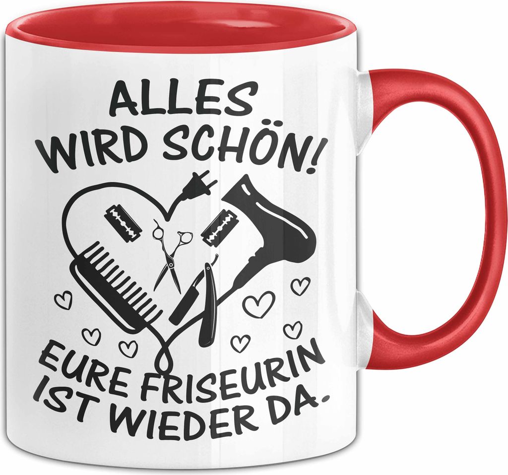 Friseurin Tasse Geschenk Alles Wird Schön Eure Friseurin Ist Wieder Da (Rot)