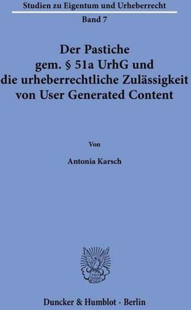 Der Pastiche gem. § 51a UrhG und die urheberrechtliche Zulässigkeit von User Generated Content