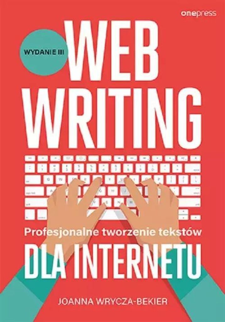 Webwriting Profesjonalne tworzenie tekstów dla Internetu