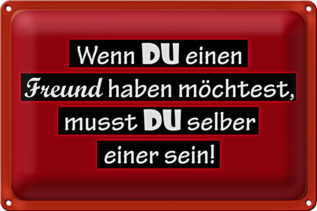 Blechschild Spruch 18x12cm wenn du einen Freund haben möchtest
