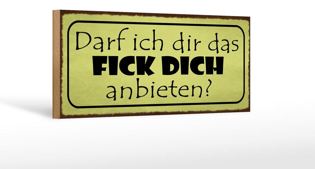 Holzschild Spruch 27x10cm darf ich dir fick dich anbieten