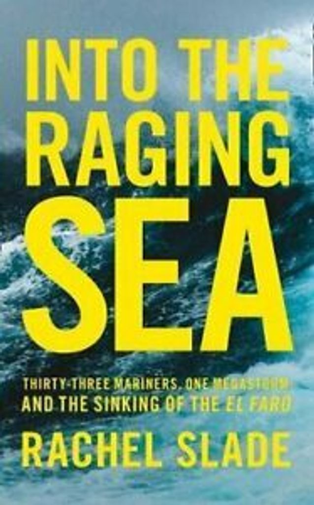 Into the Raging Sea: Thirty-three mariners, one megastorm and t .