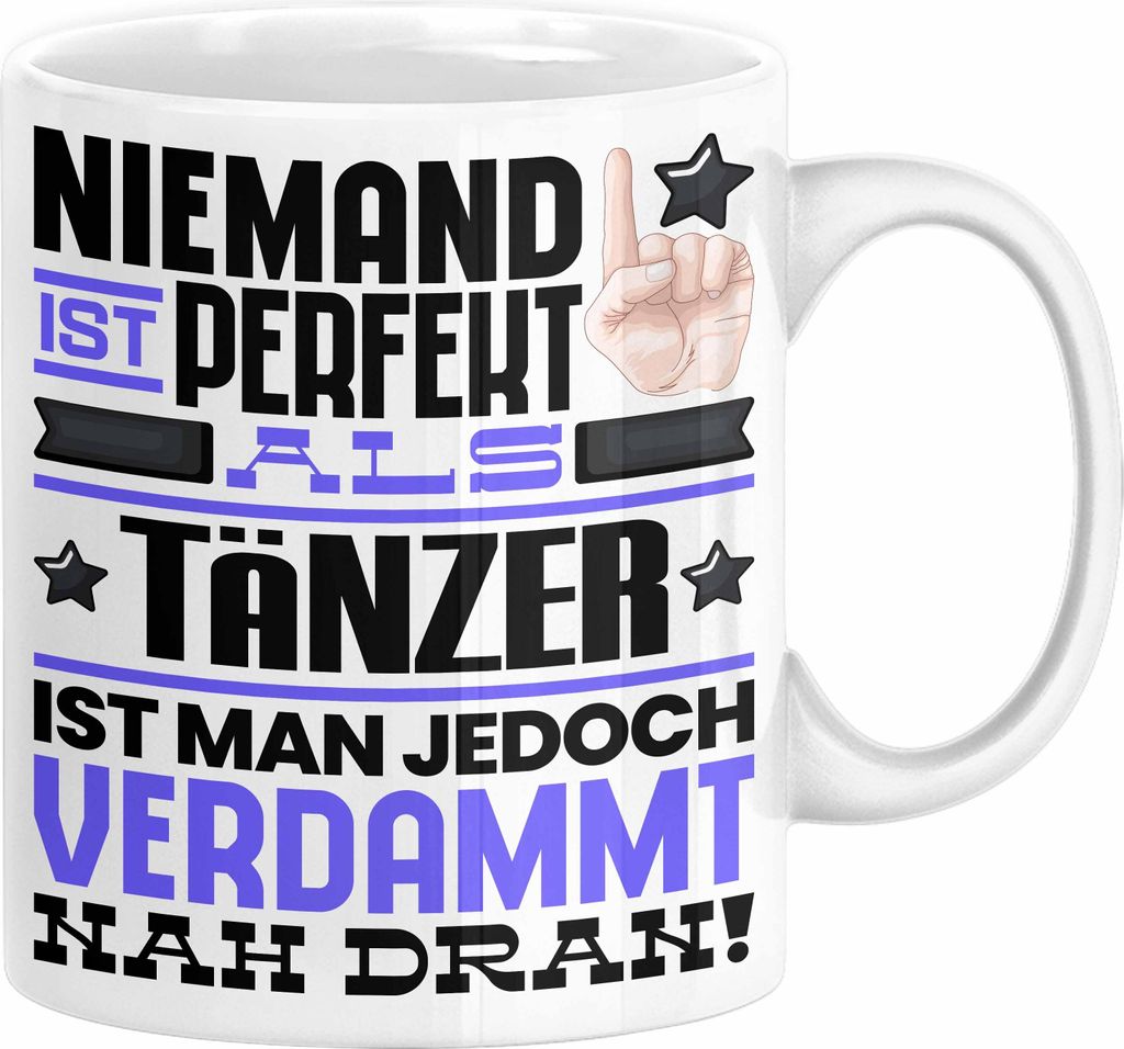 Tänzer Geschenk Tasse Lustige Geschenkidee für Tänzer Geburtstag Kaffee-Becher Niemand Ist Perfekt Aber Als Tänzer Ist Man Nah Dran (Weiß)